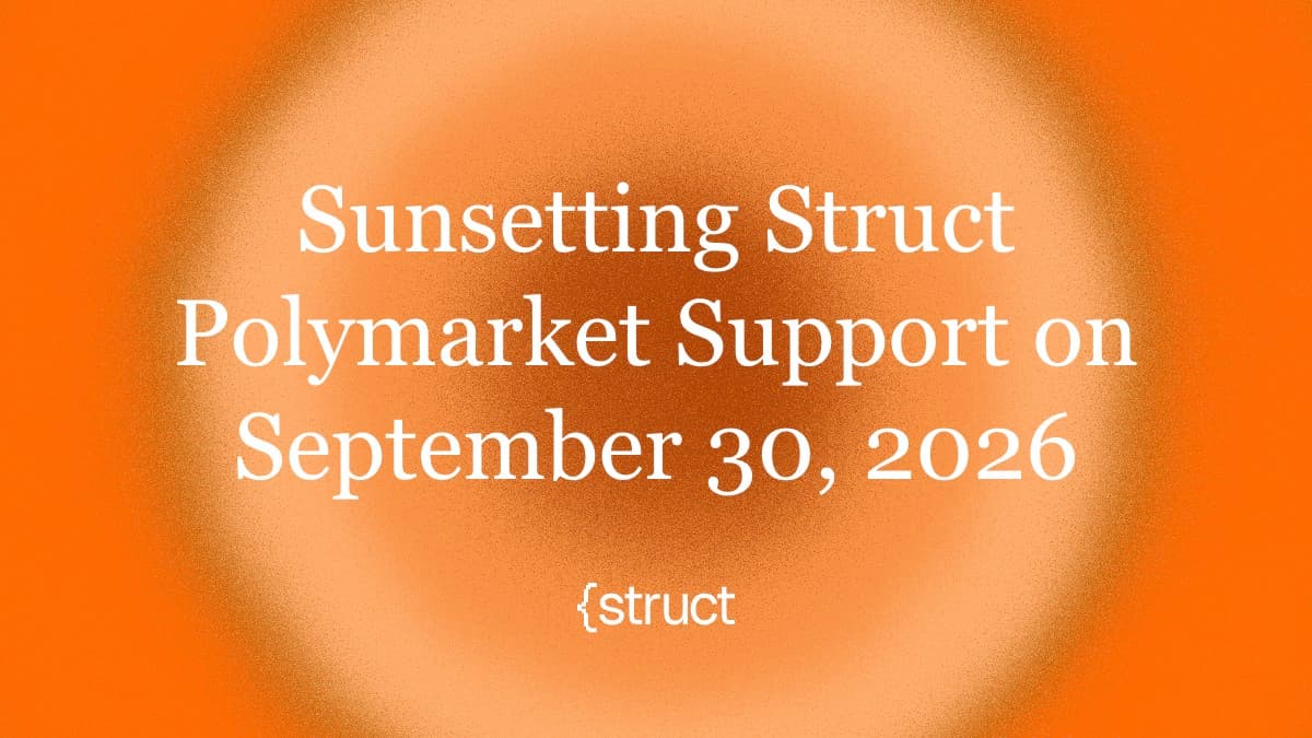 Sunsetting Struct Polymarket Support on September 30, 2026